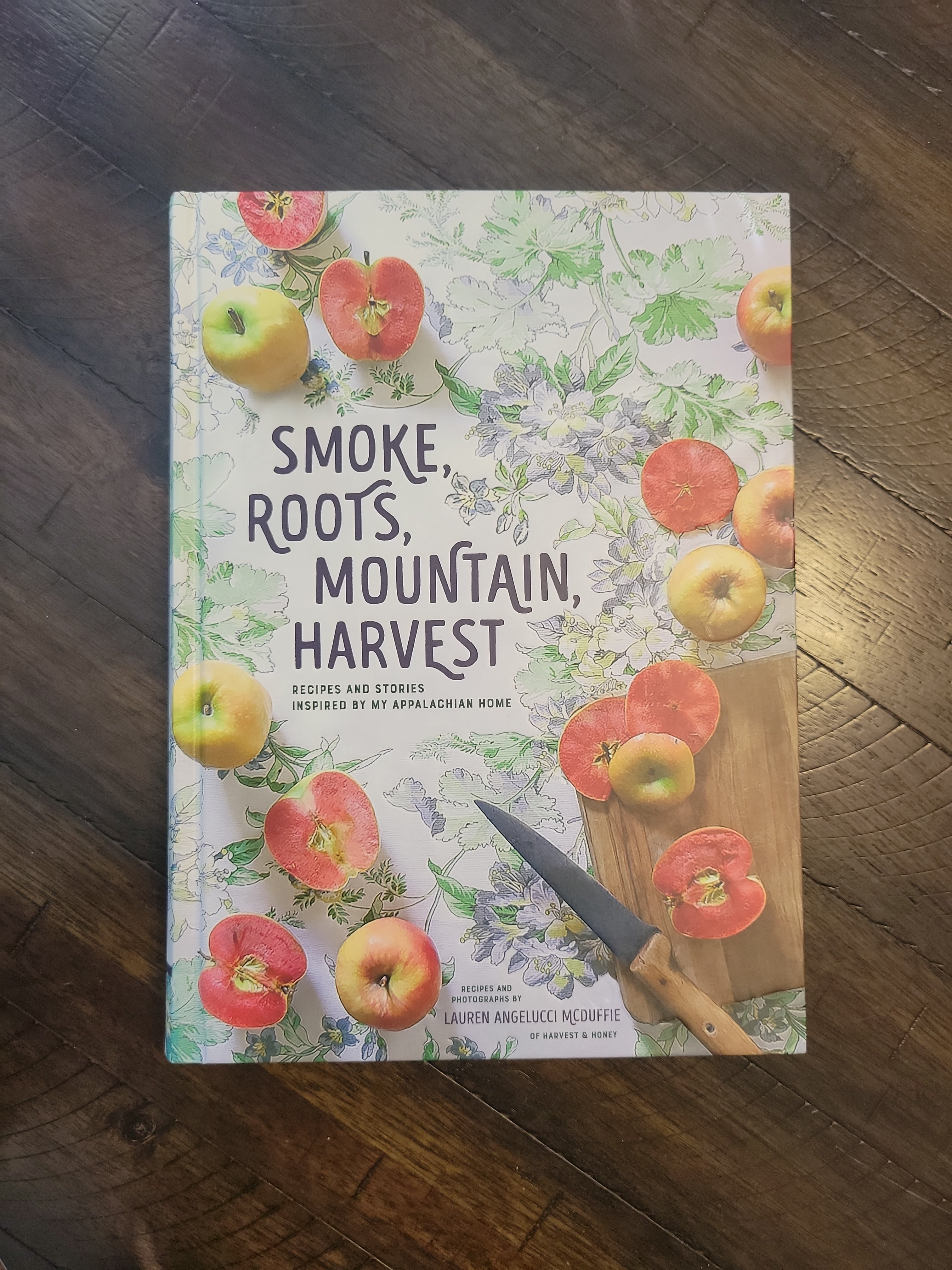 Smoke, Roots, Mountain, Harvest: Recipes and Stories Inspired by My Appalachian Home (Southern Cookbooks, Seasonal Cooking, Home Cooking)