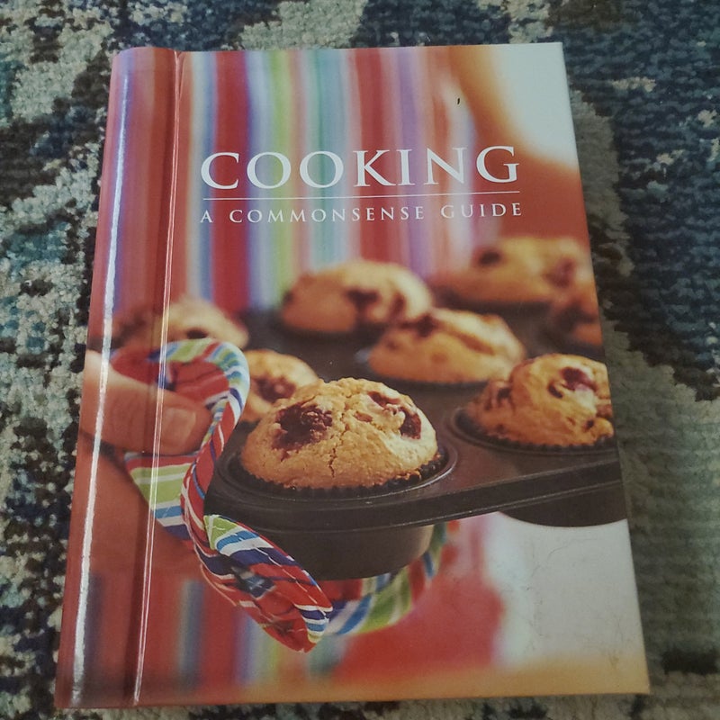 Cooking: A Common Sense Guide