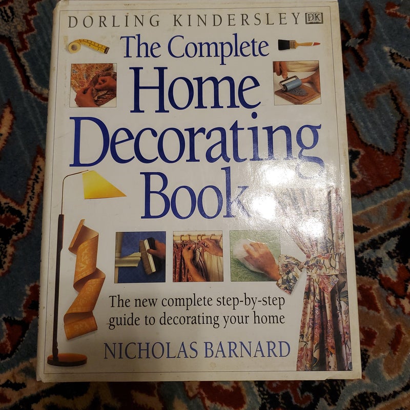 The Complete Home Decorating Book