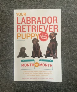 Your Labrador Retriever Puppy Month by Month, 2nd Edition