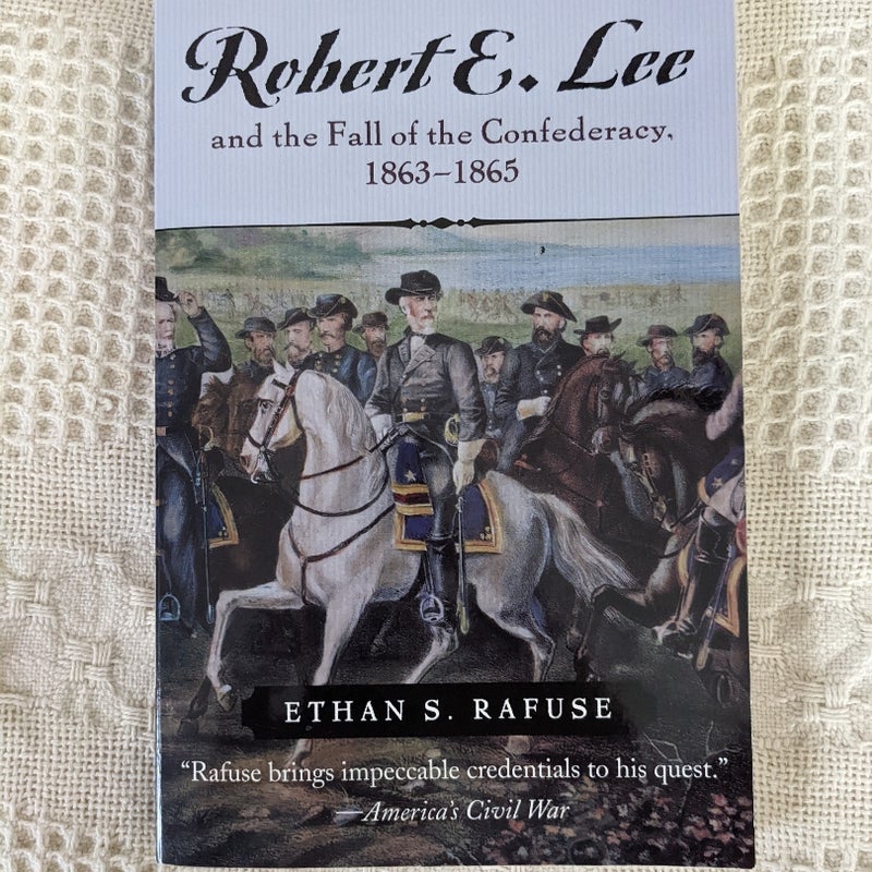 Robert E. Lee and the Fall of the Confederancy, 1863-1865