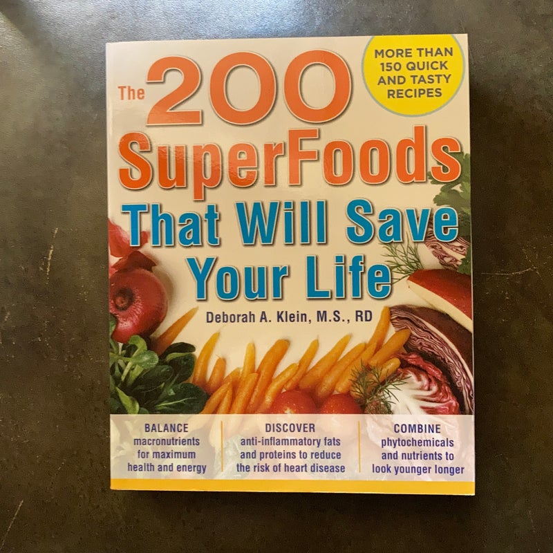 The 200 SuperFoods That Will Save Your Life: A Complete Program to Live Younger, Longer