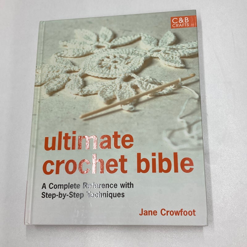 Ultimate Crochet Bible