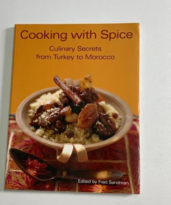 Coking with spice culinary secrets from turkey to Morocco 