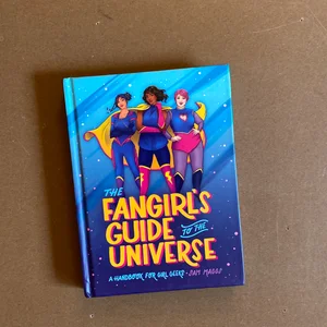 The Fangirl's Guide to the Universe