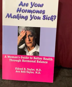 Are Your Hormones Making You Sick?