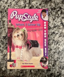 Now You See It! PupStyle: When I Grow Up