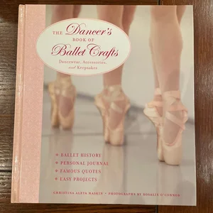 The Dancer's Book of Ballet Crafts