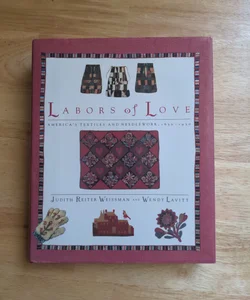 Labors of Love : America's Textiles and Needlework, 1650-1930
