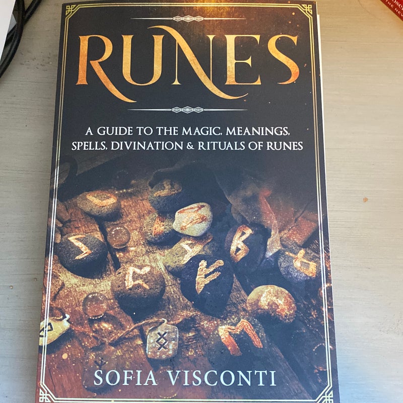 Runes: a Guide to the Magic, Meanings, Spells, Divination and Rituals of Runes
