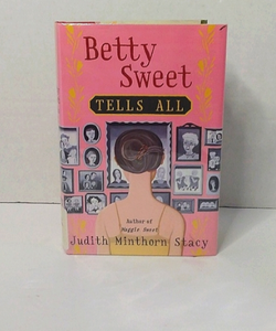 Betty sweet tells all