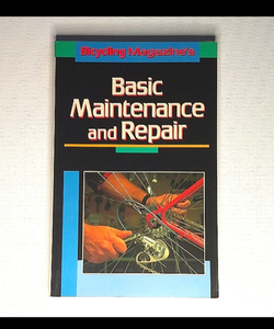 Bicycling magazine basic maintenance and repair 