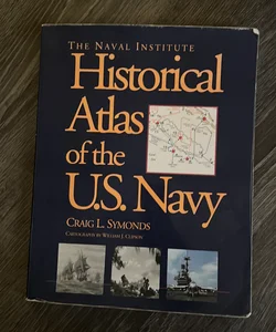 The Naval Institute Historical Atlas of the U. S. Navy