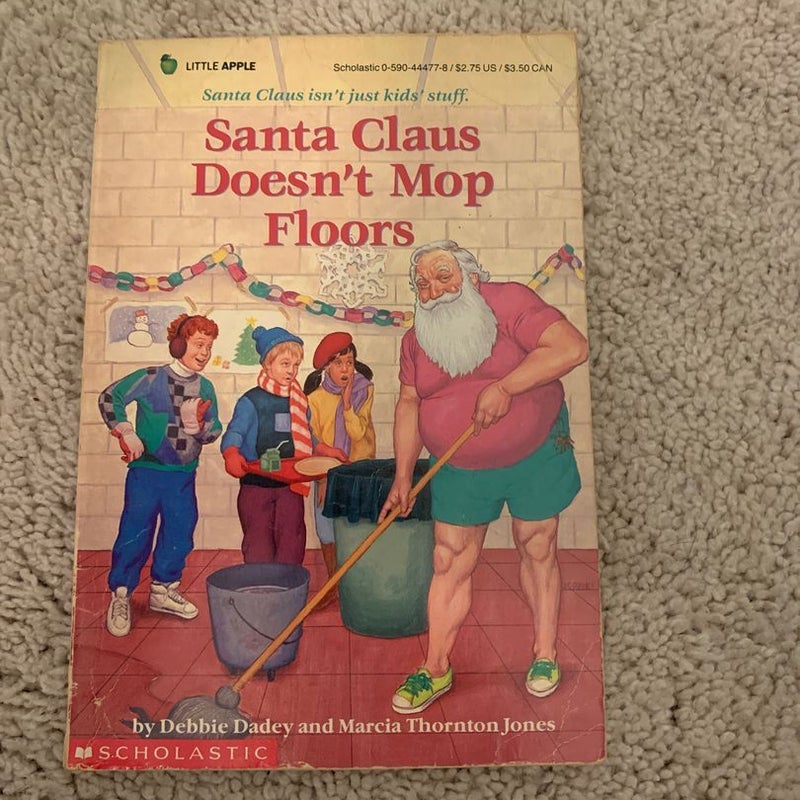 Santa Claus Doesn't Mop Floors