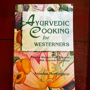 Ayurvedic Cooking for Westerners