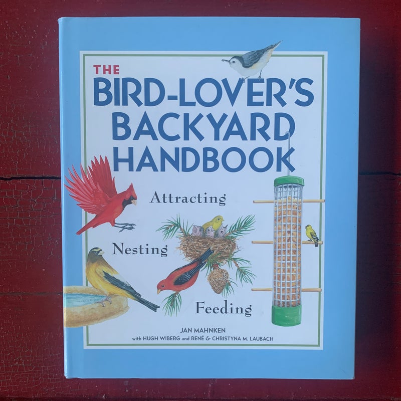 The Bird Lover's Backyard Handbook