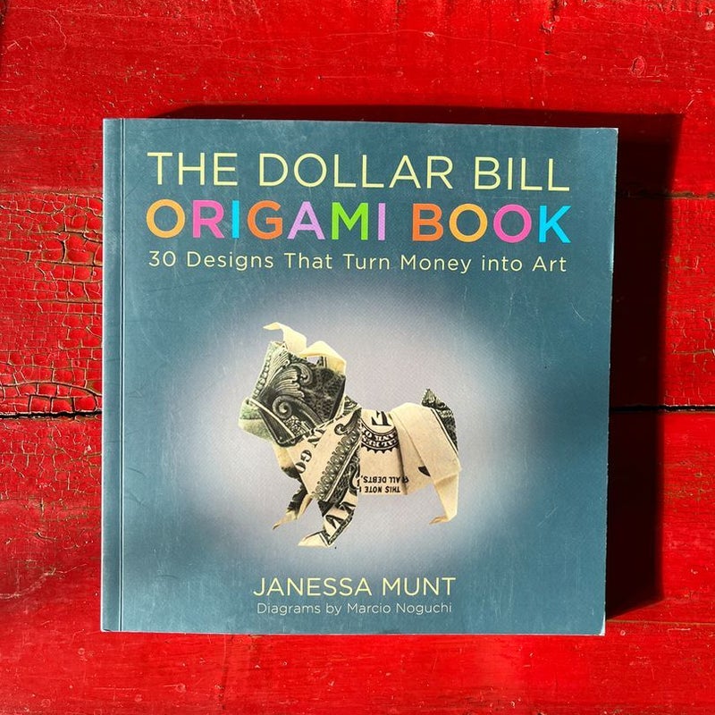 The Dollar Bill Origami Book by Janessa Munt