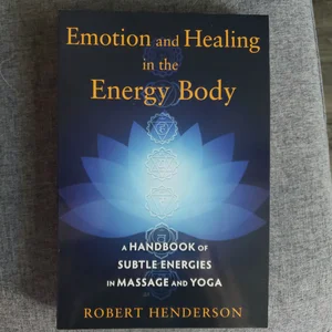 Emotion and Healing in the Energy Body