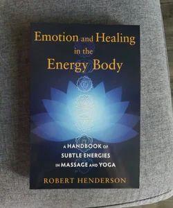 Emotion and Healing in the Energy Body