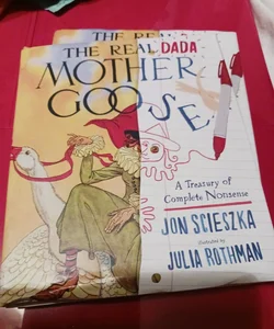 The Real Dada Mother Goose: a Treasury of Complete Nonsense