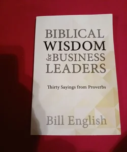 Biblical wisdom for Business Leaders