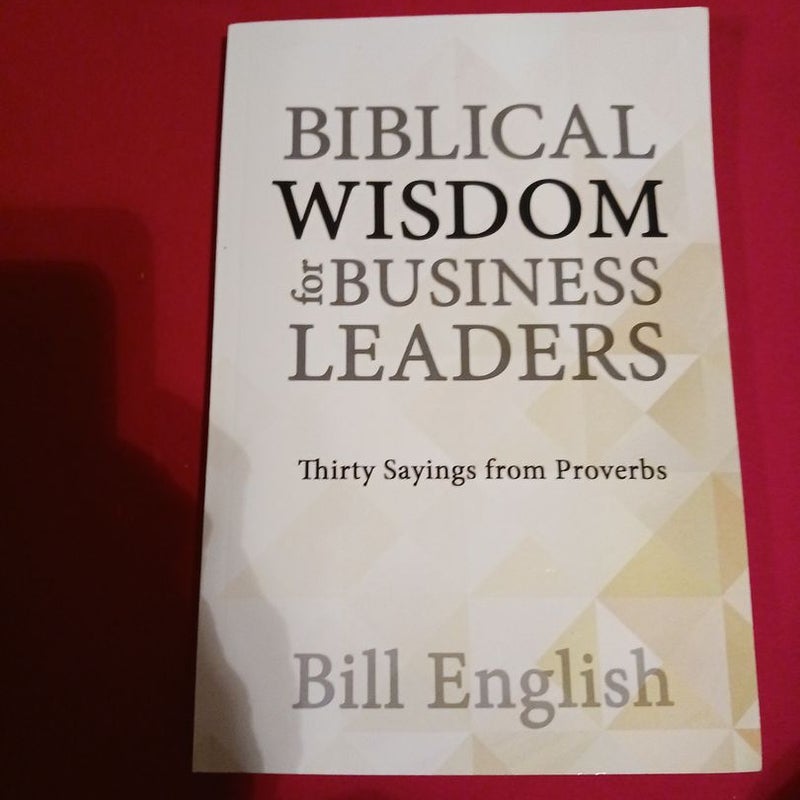 Biblical wisdom for Business Leaders
