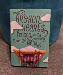 Broken Hearts, Fences and Other Things to Mend