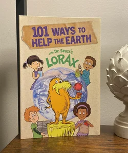 101 Ways to Help the Earth with Dr. Seuss's Lorax