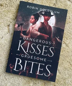 Dangerous Kisses, Gruesome Bites