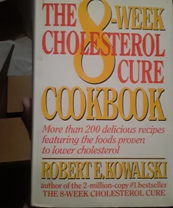 The Eight Week Cholesterol Cure Cookbook