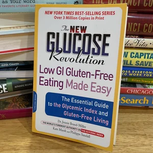 The New Glucose Revolution Low GI Gluten-Free Eating Made Easy