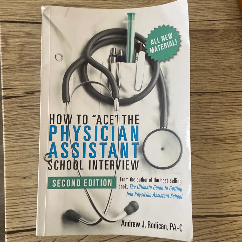 How to Ace the Physician Assistant School Interview, 2nd Edition