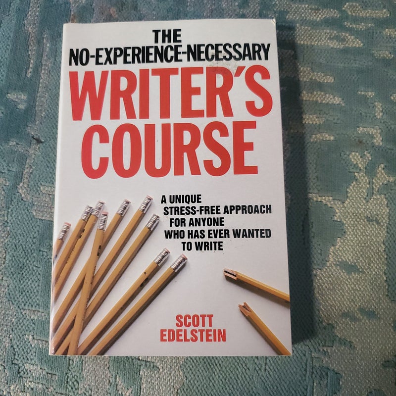 The No-Experience-Necessary Writer's Course