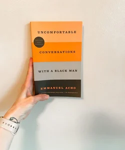 Uncomfortable Conversations with a Black Man