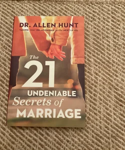 The 21 Undeniable Secrets of Marriage
