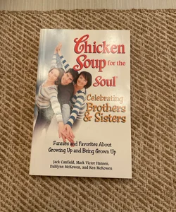 Chicken Soup for the Soul Celebrating Brothers and Sisters NEW