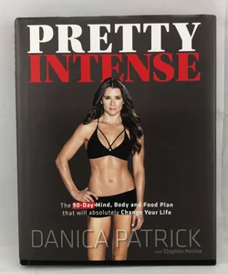 Pretty Intense The 90-Day Mind, Body and Food Plan that will absolutely Change Your Life