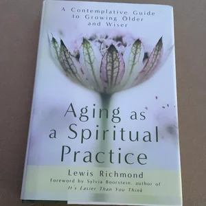 Aging as a Spiritual Practice