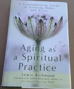 Aging as a Spiritual Practice