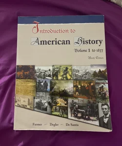Introduction to American History Dolume 1 to 1877 NINTH EDITION 
