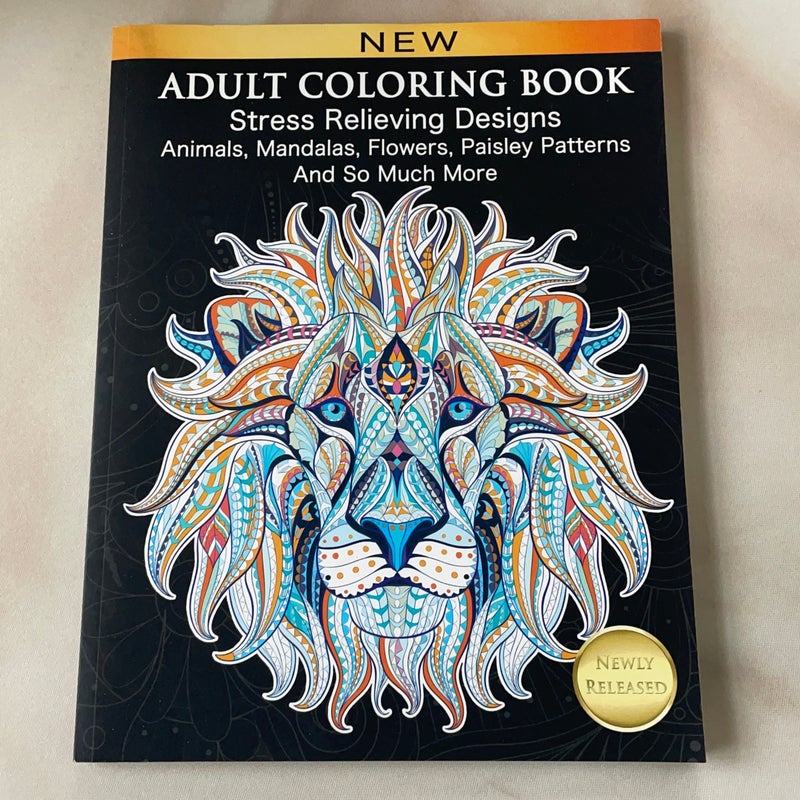 Adult Coloring Book : Stress Relieving Designs Animals, Mandalas, Flowers, Paisley Patterns and So Much More