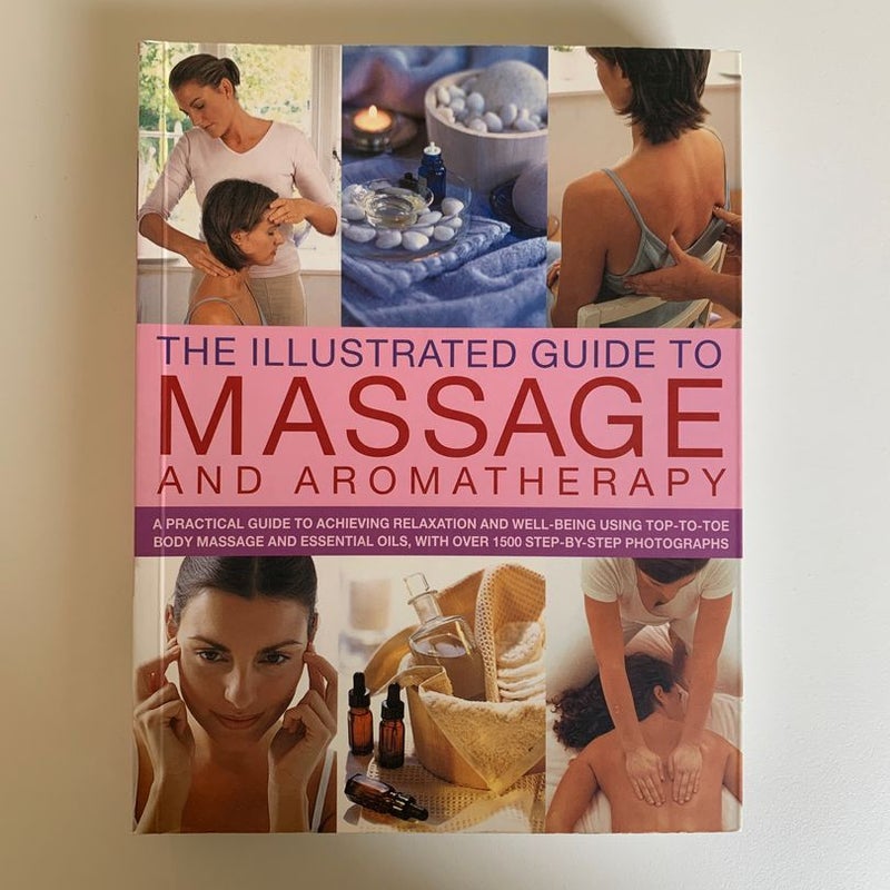 The Illustrated Guide to Massage and Aromatherapy