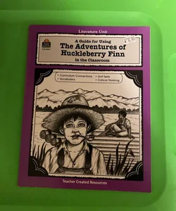 A Guide for Using The Adventures of Huckleberry Finn in the Classroom 