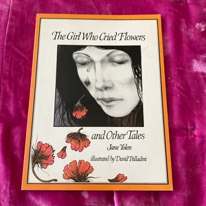 The Girl Who Cried Flowers and Other Tales