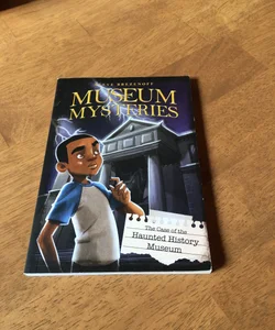 Museum Mysteries (The Case of the Haunted History Museum )