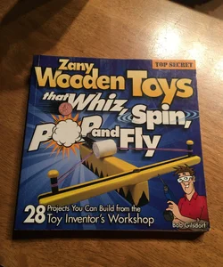 Zany Wooden Toys That Whiz, Spin, Pop and Fly