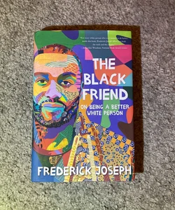 The Black Friend: on Being a Better White Person