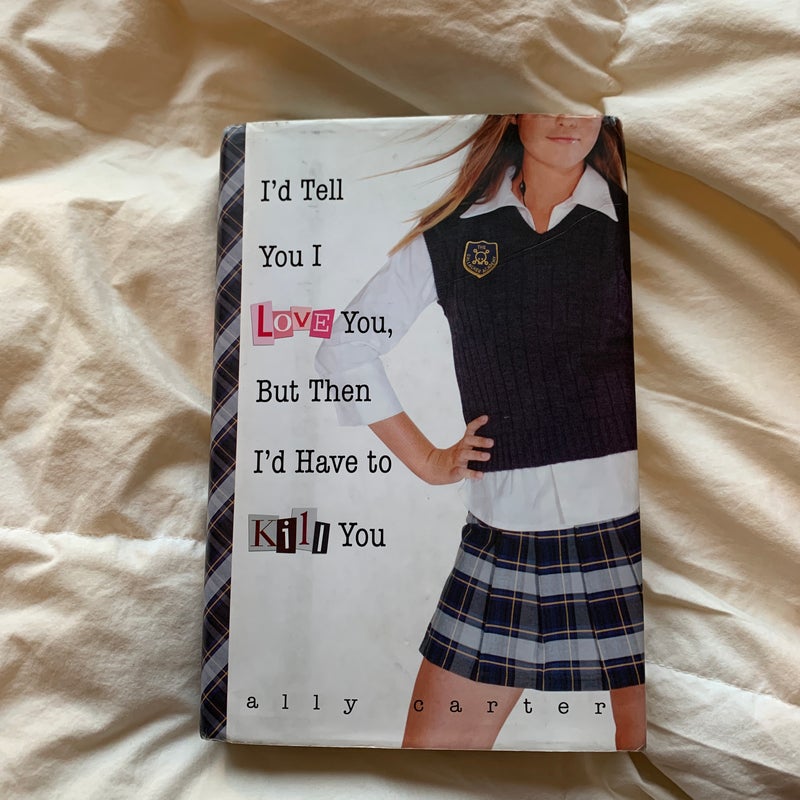 I'd Tell You I Love You, but Then I'd Have to Kill You FIRST EDITION 