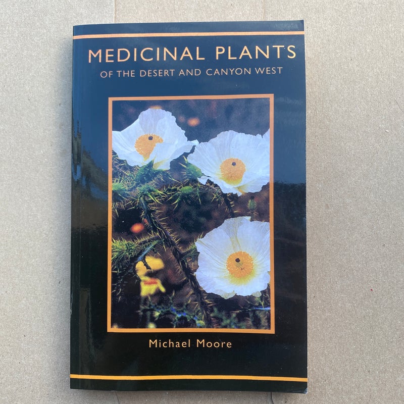 Medicinal Plants of the Desert and Canyon West by Michael Moore
