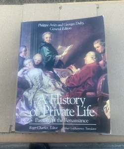A History of Private Life, Volume III: Passions of the Renaissance